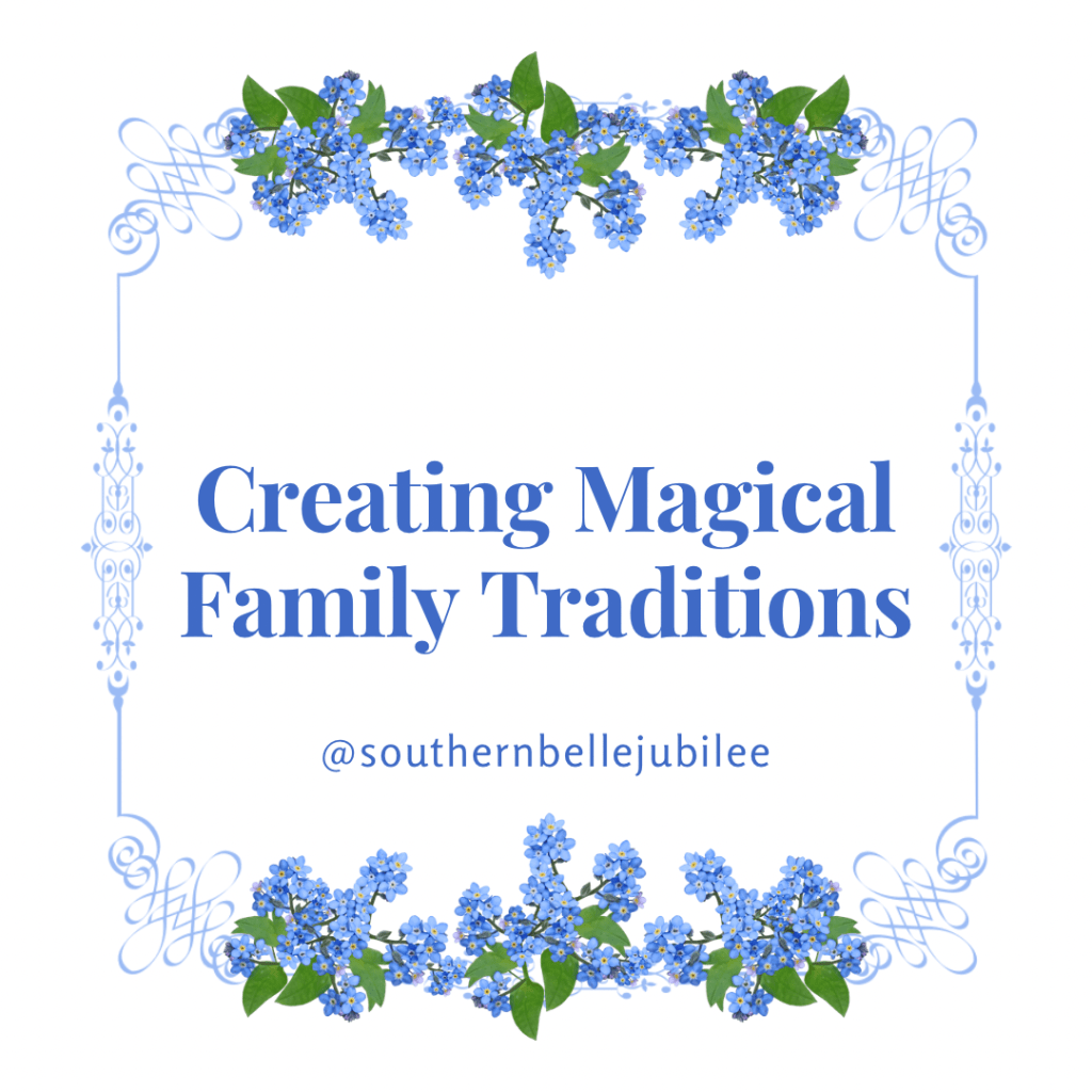 Creating Magical Family&nbsp;Traditions